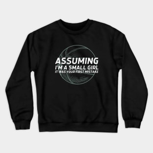 Assuming I'm a small girl Basketball Crewneck Sweatshirt